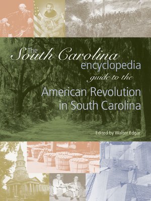 The South Carolina Encyclopedia Guide To The American Revolution In ...